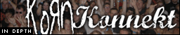 KoRn Konnekt In Depth